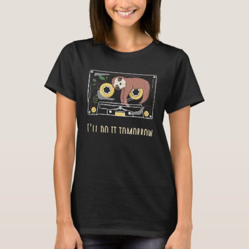 Relaxing Sloth Inside Music Tape MC  I will do it T_Shirt