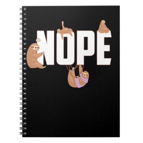 Relaxing Sloths Nope Lazy Animal Notebook