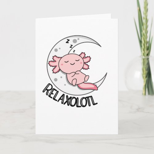 Relaxolotl Axolotl Lovers Cute Animals Relax Card