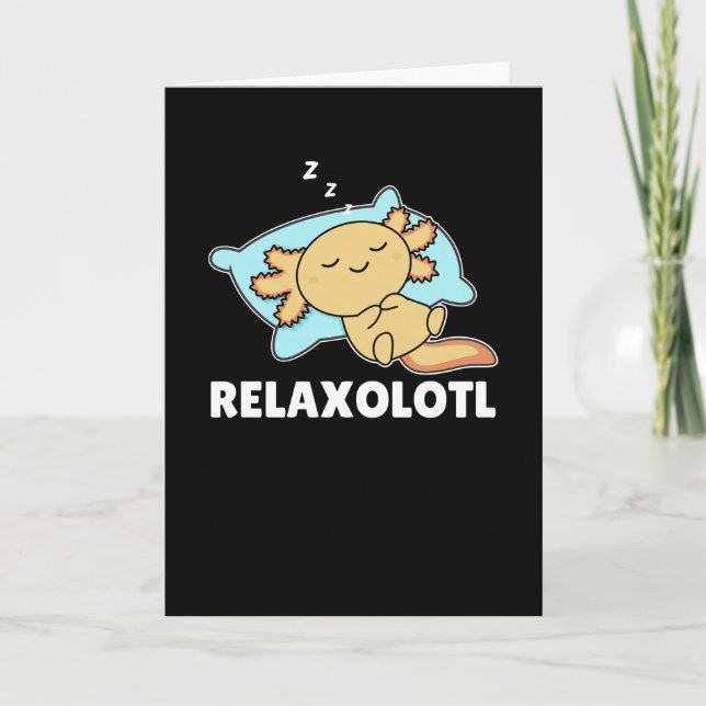 Relaxolotl Axolotl Lovers, Cute Animals Relax Card (Front)