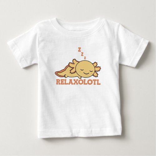 Relaxolotl Axolotl Lovers Cute Animals Relax Hood Baby T_Shirt
