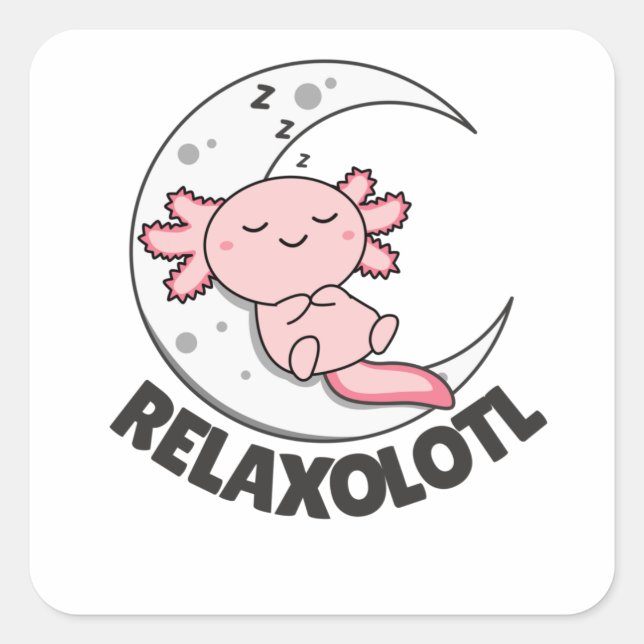 Relaxolotl Axolotl Lovers, Cute Animals Relax Square Sticker (Front)