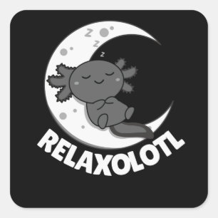 Relaxolotl Axolotl Lovers, Cute Animals Relax Square Sticker