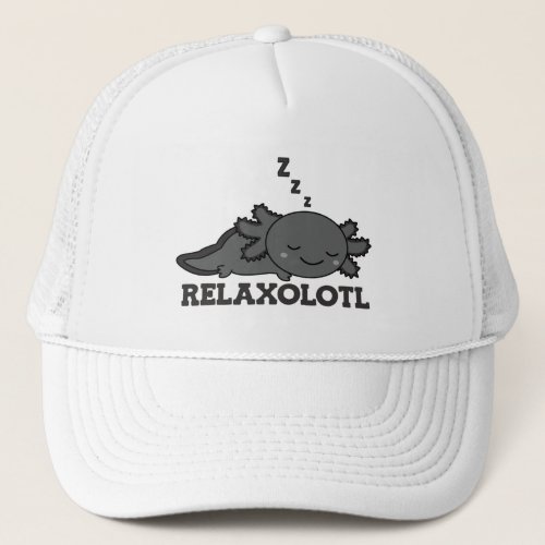 Relaxolotl Axolotl Lovers Cute Animals Relax Truc Trucker Hat