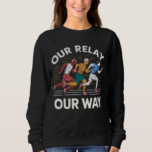 Relay Race Athlete Runner Track And Field Sprinter Sweatshirt (Front)