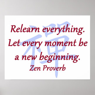 Relearn Everything - Zen Proverb Poster