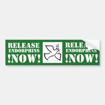 Release Endorphins Now! Funny Bumpersticker Bumper Sticker by Abes_Cranny at Zazzle