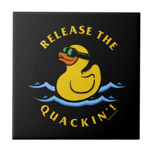 Release The Quackin Ceramic Tile