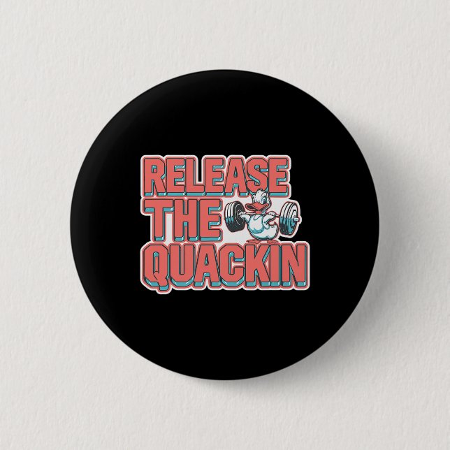 Release The Quackin Gym Bodybuilding -- 1  Button (Front)