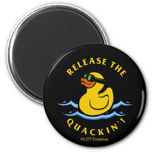 Release The Quackin Magnet