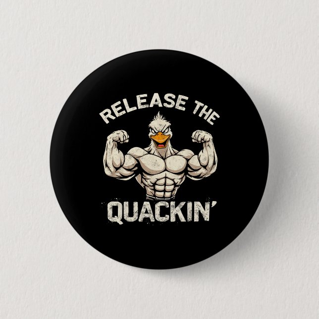 Release The Quackin' Muckle Duck Bodybuilder Joke  Button (Front)