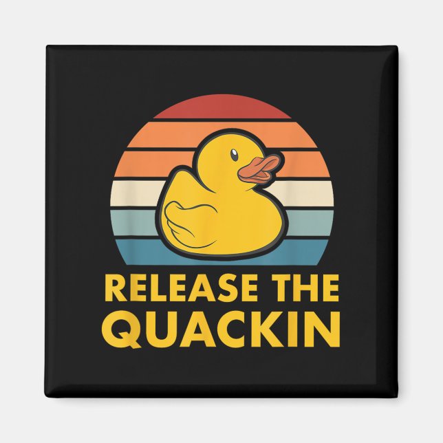 Release The Quackin Quote Rubber Duck Duckling Acc Magnet (Front)