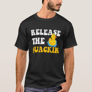 Release The Quackin Rubber Duck Bubble Bath T-Shirt
