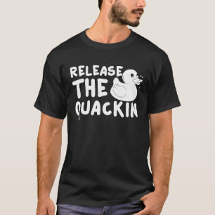 Release The Quackin Rubber Duck Giant Shower T-Shirt