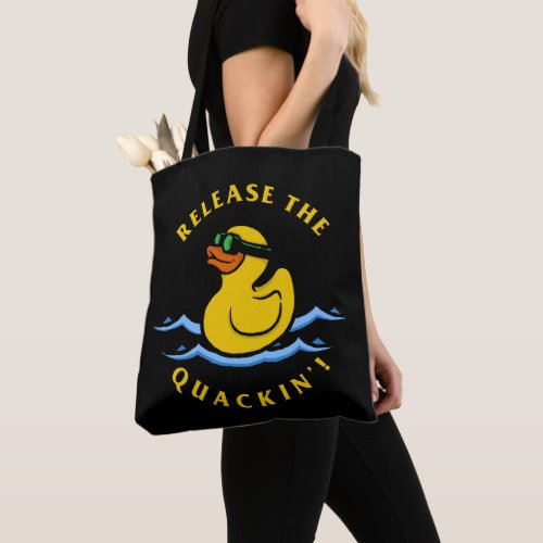 Release The Quackin Tote Bag