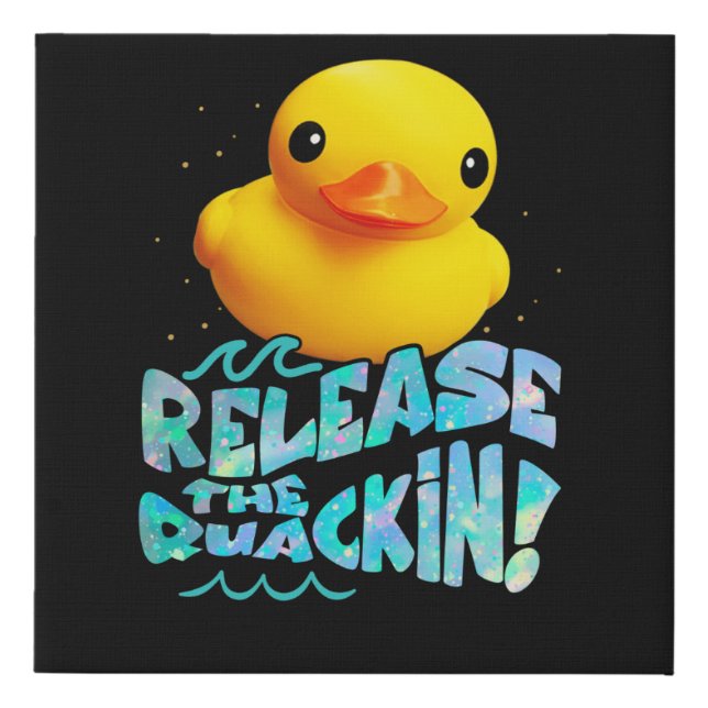 Release The Quackin Yellow Rubber Ducks Design Faux Canvas Print (Front)