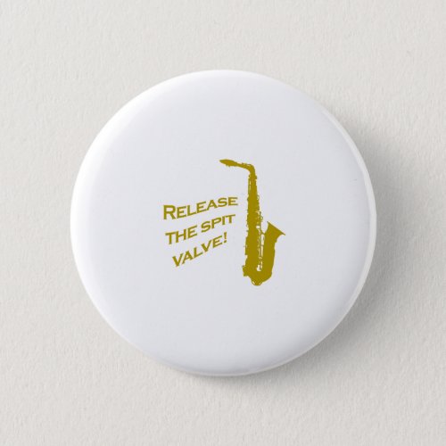 Release the Spit Valve Saxophone Joke Brass Button