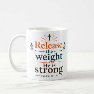 Release The Weight He Is Strong Scripture Quote Coffee Mug