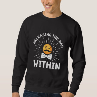 Releasing the Dad Within Parents Conservative Mom  Sweatshirt
