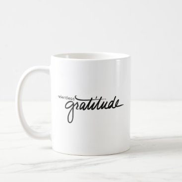 Relentless Gratitude Mug Relentless Gratitude Mug