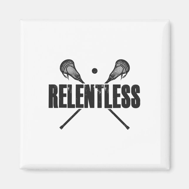 Relentless Lacrosse Player Quote Crossed Lax Stick Magnet (Front)