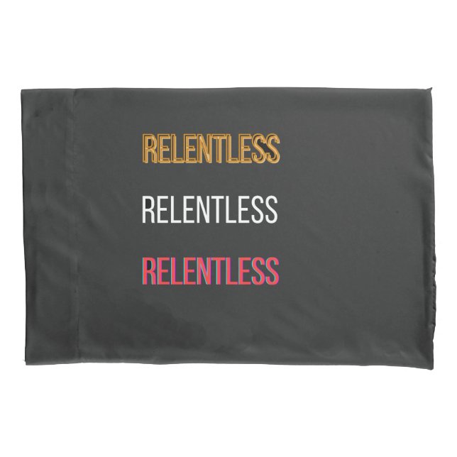 RelentlessT-Shirt Pillow Case (Front)