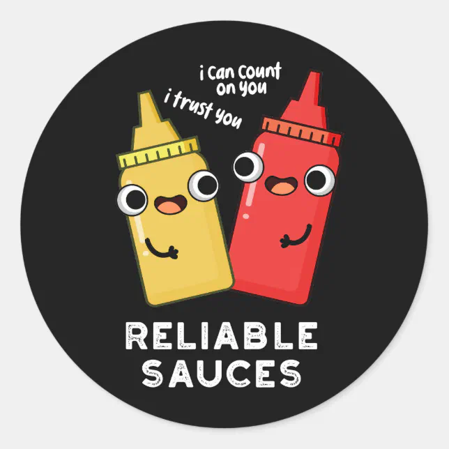 Reliable Sauces Funny Food Pun Dark Bg Classic Round Sticker Zazzle