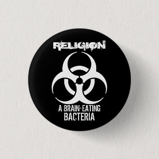 Religion: A Brain-Eating Bacteria (Button) Pinback Button