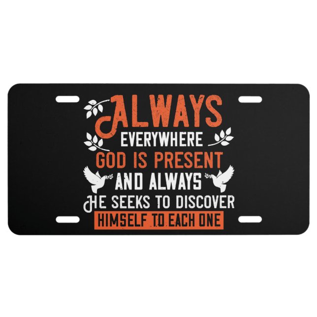 Religion - Always Everywhere God Is Present Licens License Plate (Front)