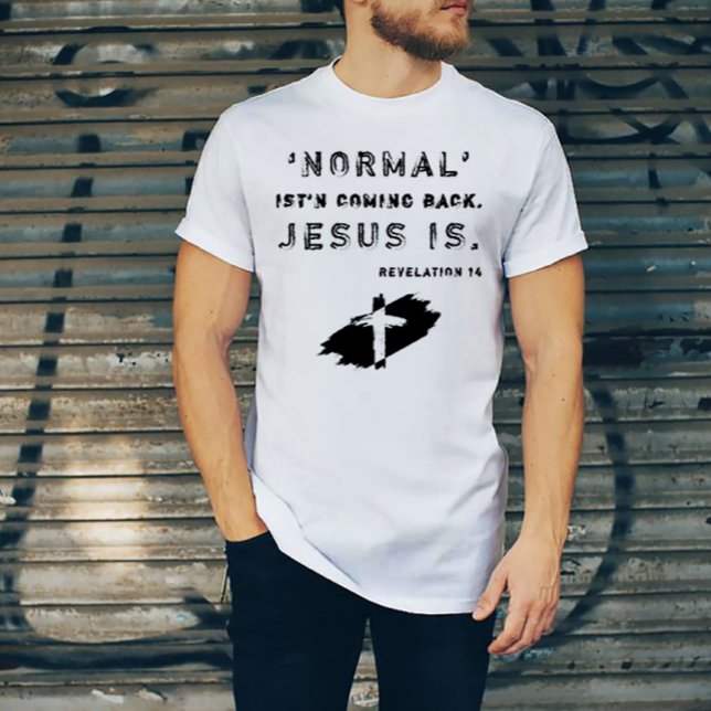 Religion Christian Normal Isn't Coming Back Jesus  T-Shirt (Creator Uploaded)