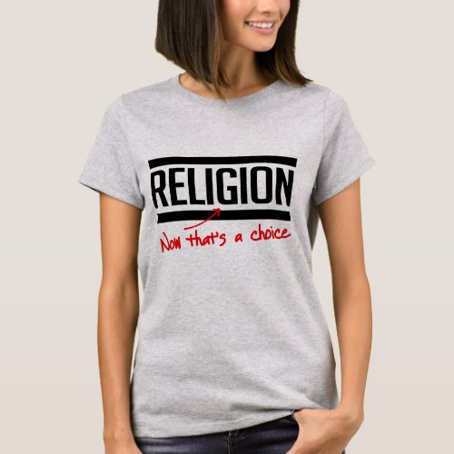 Religion is a choice T_Shirt