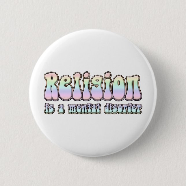 Religion is a Mental Disorder Button (Front)