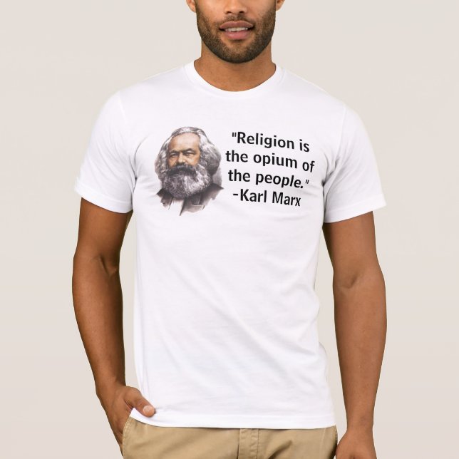 "Religion is the opium of the people." T-Shirt (Front)