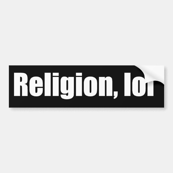 Religion, lol bumper sticker