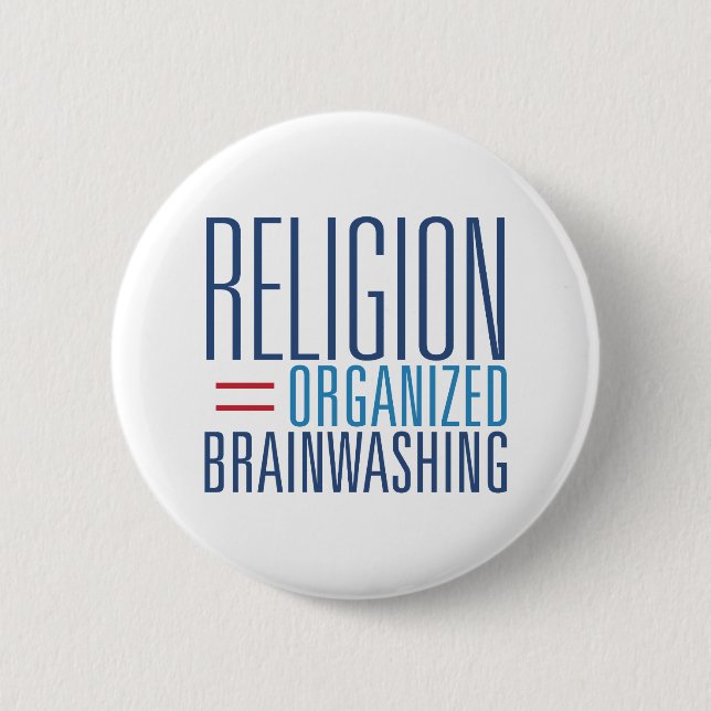 Religion = Organized Brainwashing Button (Front)