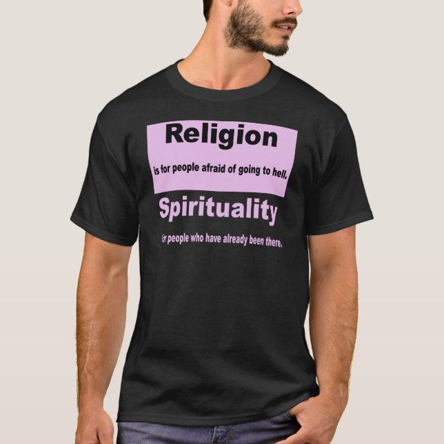 Religion vs. Spirituality T-Shirt (Front)