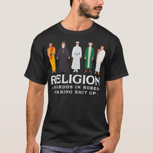 Religion Weirdos In Robes Atheist Blackcraft Agnos T_Shirt