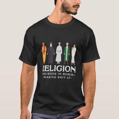 Religion Weirdos In Robes Atheist Blackcraft Agnos T_Shirt