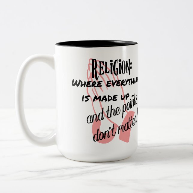 Religion - where everything is made up. Two-Tone coffee mug (Left)