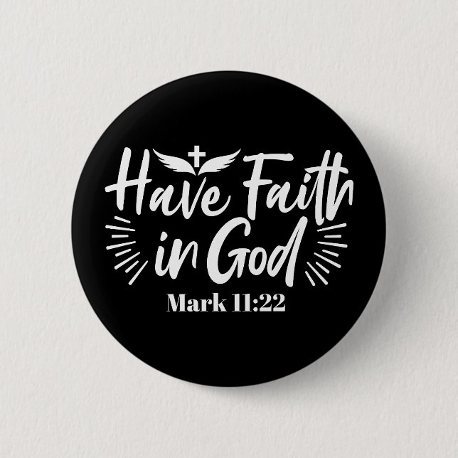 Religious Art: Have Faith in God Scripture Design Button (Front)