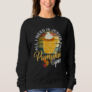 Religious Autumn All I Need Is Jesus And Pumpkin S Sweatshirt