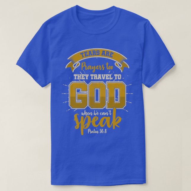 Religious Bible Verse Tears Are T-Shirt (Design Front)