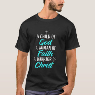 Religious Child Of God Woman Of Faith Warrior Of C T-Shirt