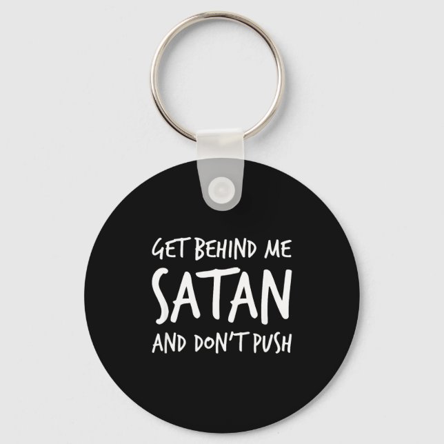 Religious Christian Jesus Get Behind Me Satan And  Keychain (Front)