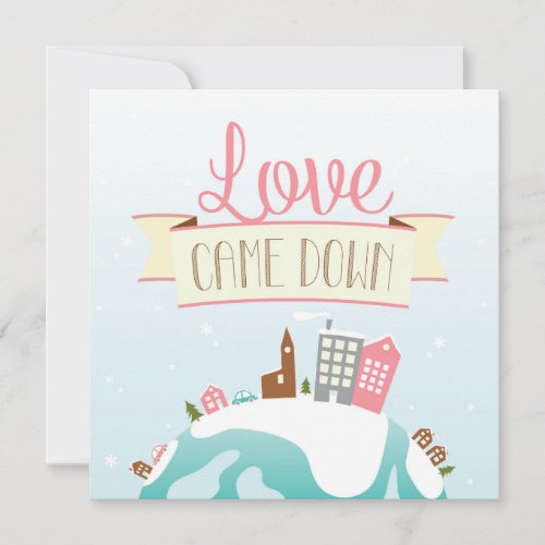 Religious Christmas Love Came Down Holiday Card