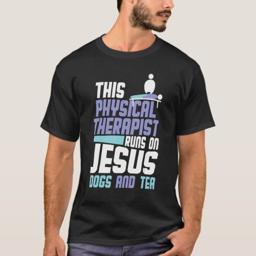 Religious Physical Therapist Dogs Jesus Tea Physio T_Shirt