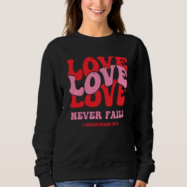 Religious Valentines Christian Bible Church Love N Sweatshirt (Front)