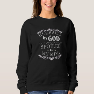 Religious Womens Blessed By God Spoiled By My MIMI Sweatshirt
