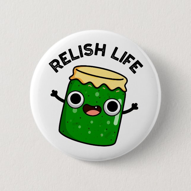 Relish Life Funny Food Pun  Button (Front)