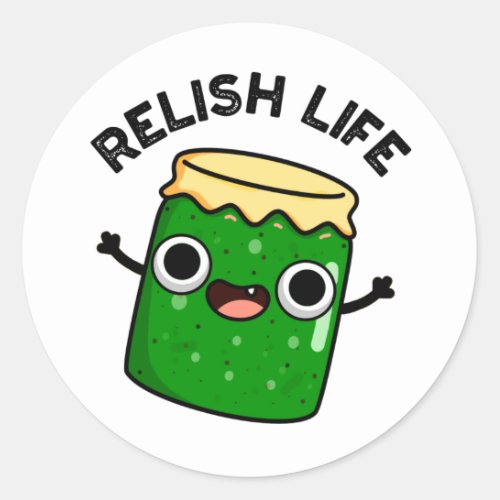 Relish Life Funny Food Pun  Classic Round Sticker